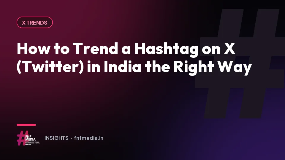 How to Trend a Hashtag on X (Twitter) in India the Right Way